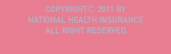 COPYRIGHTⒸ 2011 BY NATIONAL HEALTH INSURANCE ALL RIGHT RESERVED.